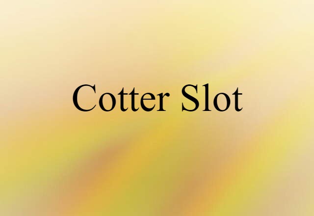 cotter slot