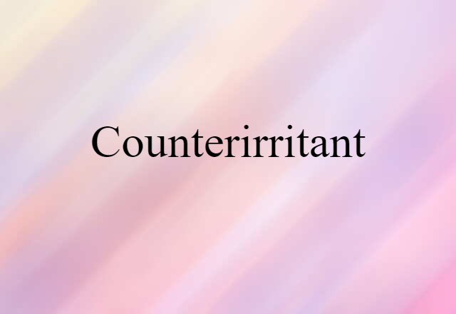 Counterirritant (noun) Definition, Meaning & Examples