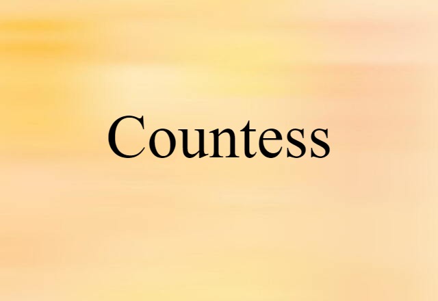 Countess (noun) Definition, Meaning & Examples