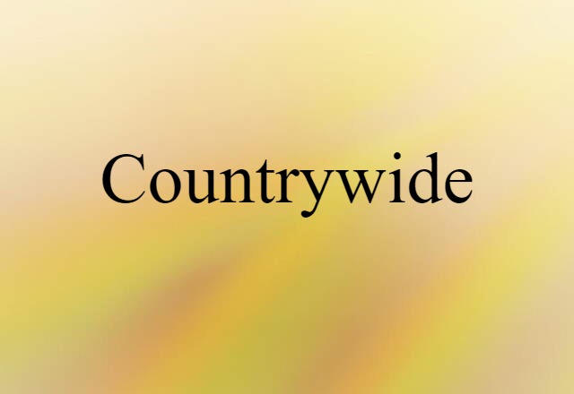 Countrywide (noun) Definition, Meaning & Examples