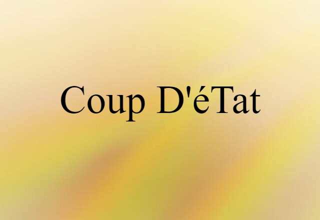 Coup D'état (noun) Definition, Meaning & Examples