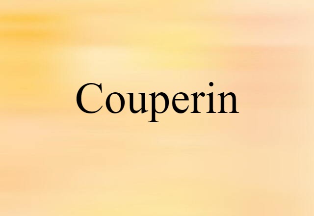 Couperin (noun) Definition, Meaning & Examples