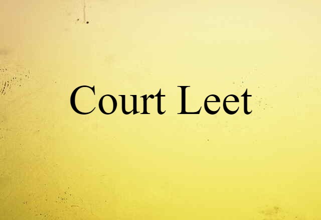 Court-leet (noun) Definition, Meaning & Examples