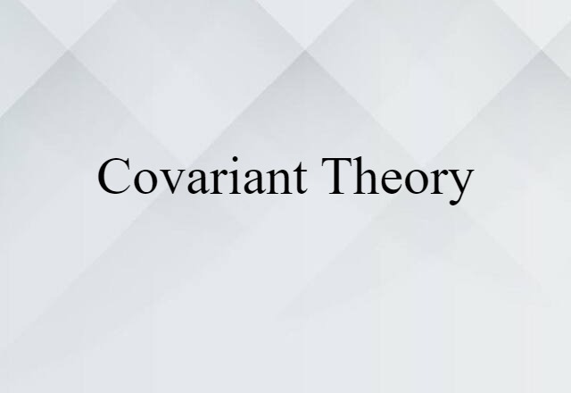 Covariant Theory (noun) Definition, Meaning & Examples