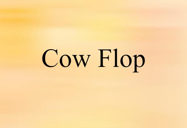 Cow Flop (noun) Definition, Meaning & Examples