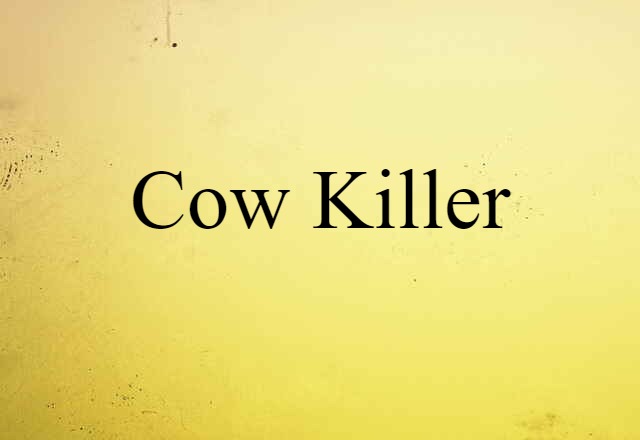 Cow Killer (noun) Definition, Meaning & Examples