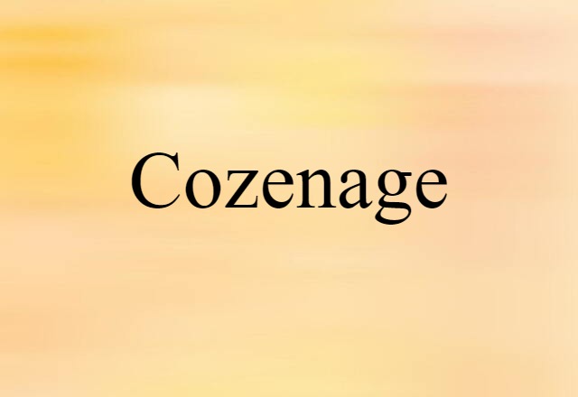 Cozenage (noun) Definition, Meaning & Examples