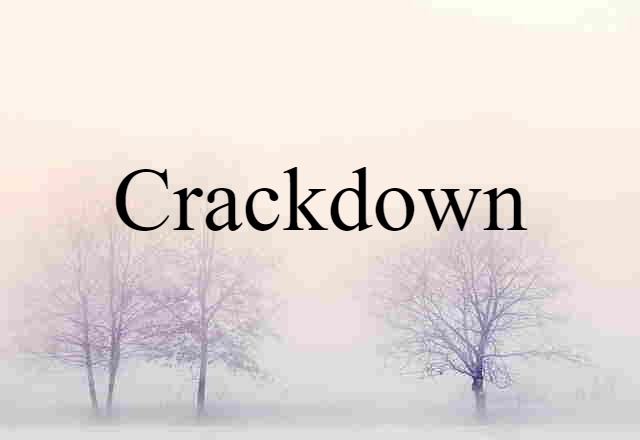 Crackdown (noun) Definition, Meaning & Examples