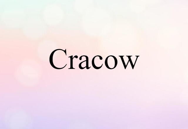 Cracow (noun) Definition, Meaning & Examples