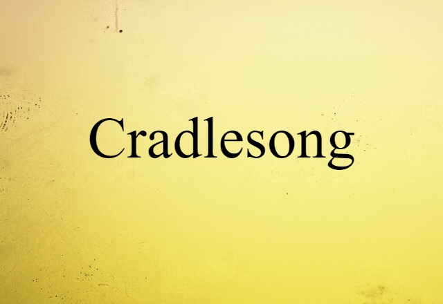 Cradlesong (noun) Definition, Meaning & Examples