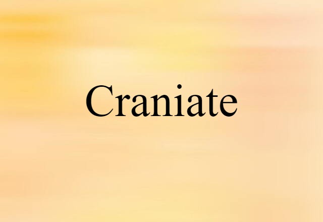 Craniate (noun) Definition, Meaning & Examples