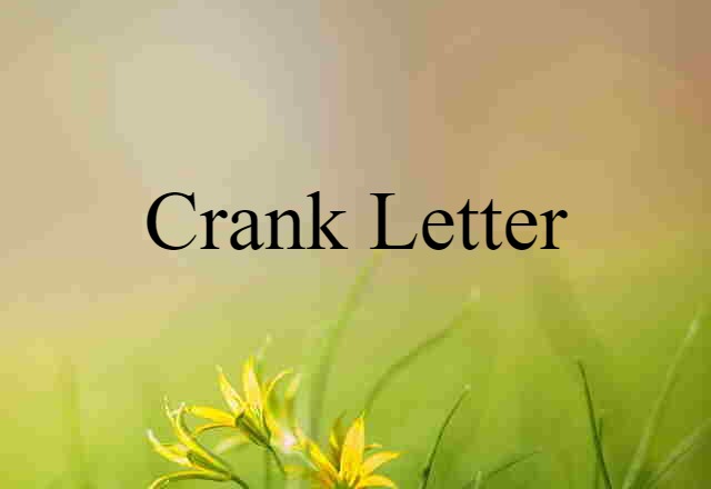 Crank Letter (noun) Definition, Meaning & Examples