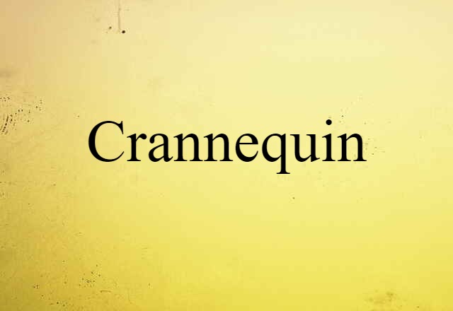 Crannequin (noun) Definition, Meaning & Examples