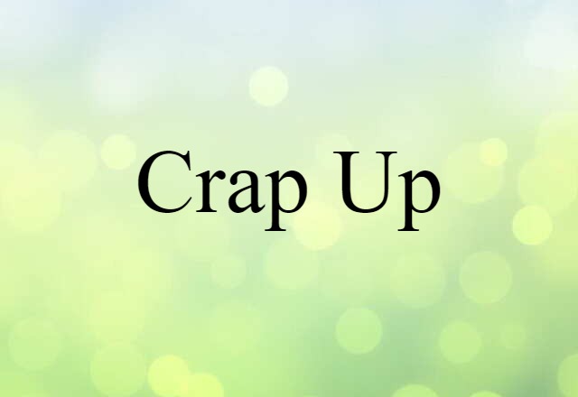 crap up