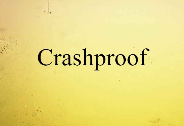 Crashproof (noun) Definition, Meaning & Examples