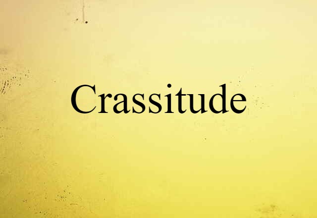 crassitude