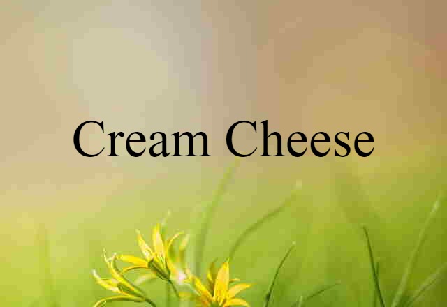 cream cheese