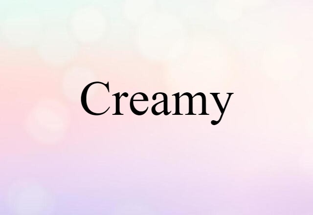 creamy