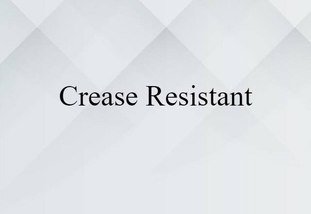 Crease-resistant (noun) Definition, Meaning & Examples