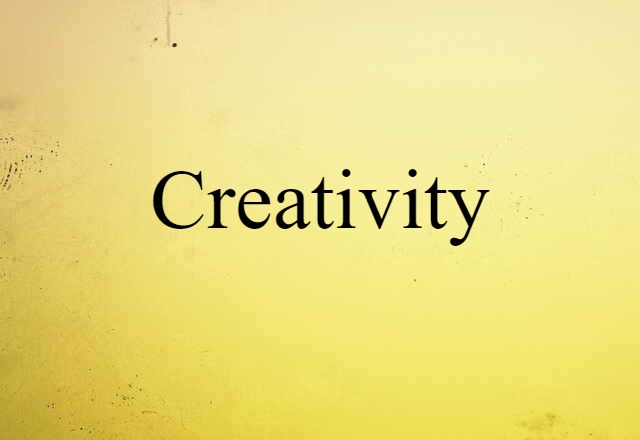 Creativity (noun) Definition, Meaning & Examples