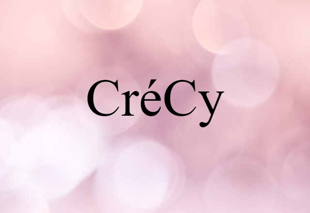 Crécy (noun) Definition, Meaning & Examples