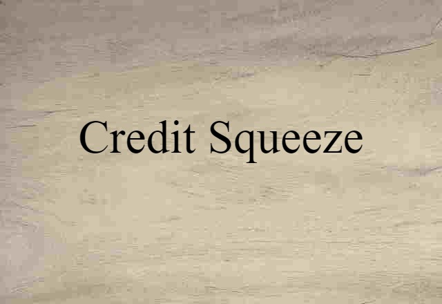 credit squeeze