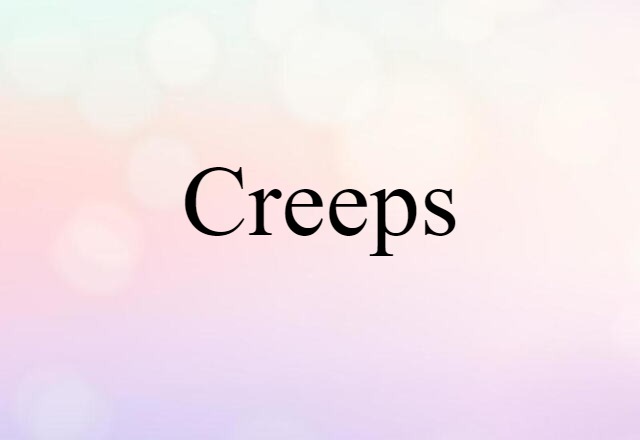 Creeps (noun) Definition, Meaning & Examples