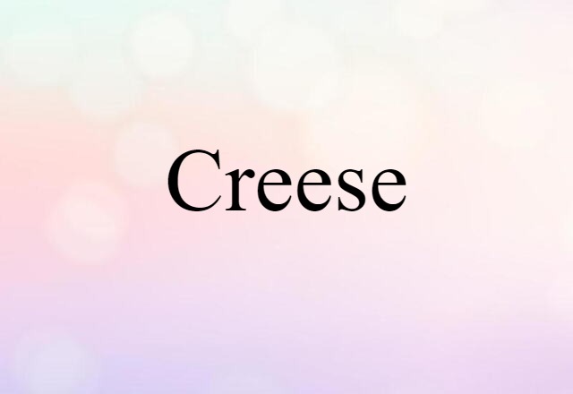 Creese (noun) Definition, Meaning & Examples