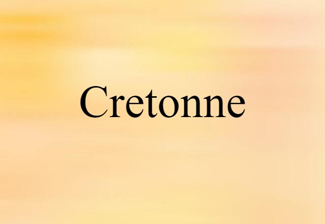 Cretonne (noun) Definition, Meaning & Examples