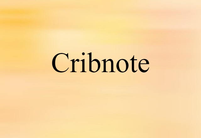 Cribnote (noun) Definition, Meaning & Examples