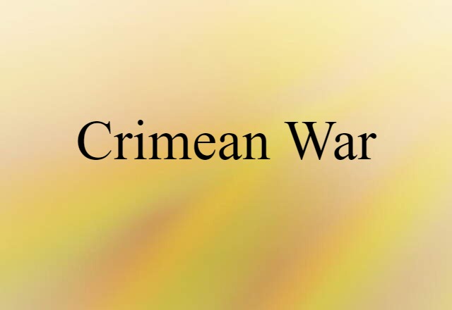 Crimean War (noun) Definition, Meaning & Examples