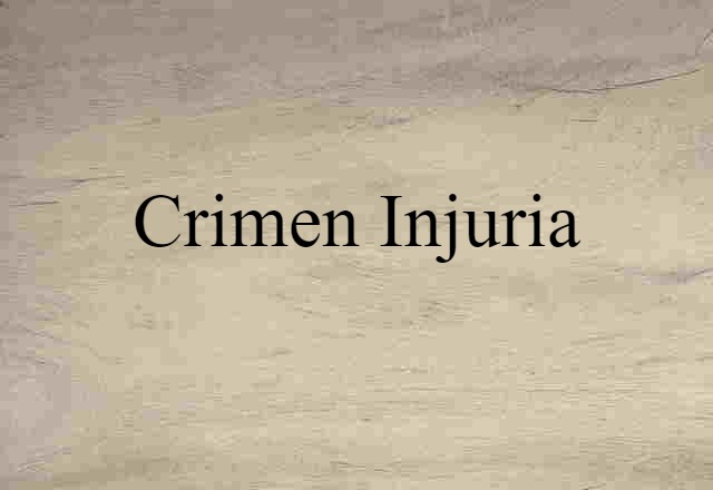 Crimen Injuria (noun) Definition, Meaning & Examples