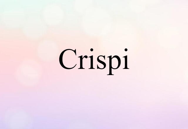 Crispi (noun) Definition, Meaning & Examples