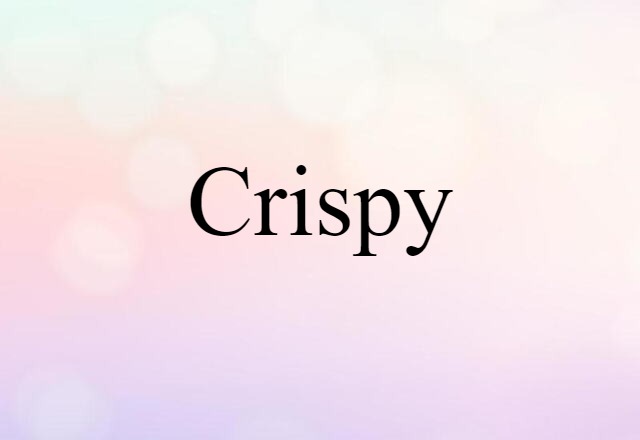 Crispy (noun) Definition, Meaning & Examples