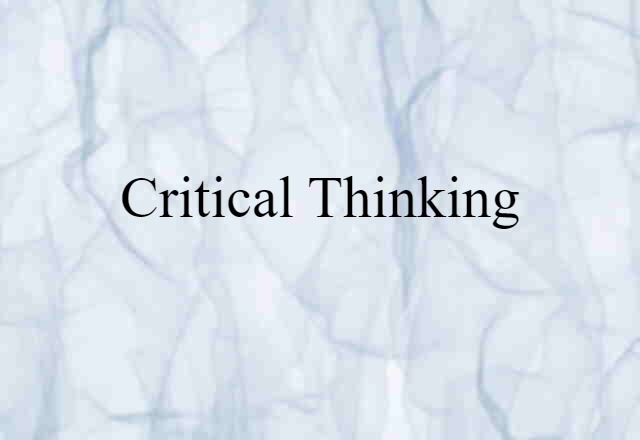 Critical Thinking (noun) Definition, Meaning & Examples