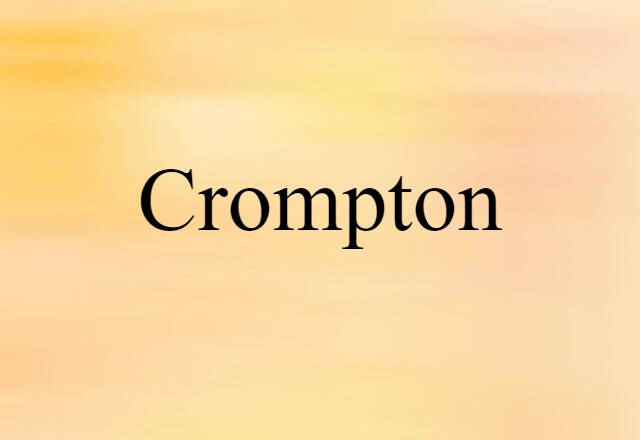 Crompton (noun) Definition, Meaning & Examples