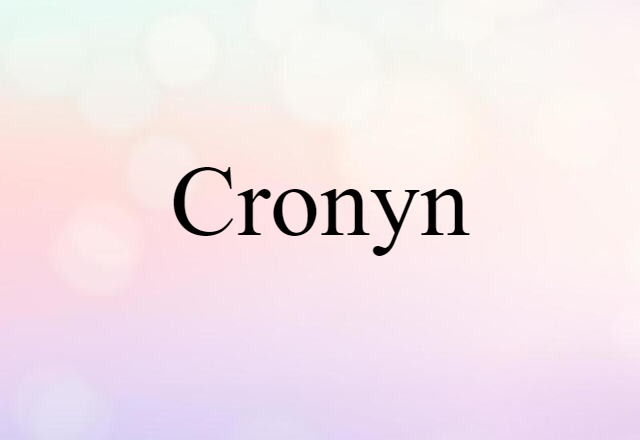 Cronyn (noun) Definition, Meaning & Examples