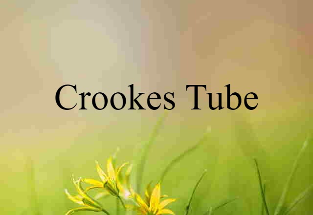 Crookes tube