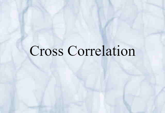 Cross-correlation (noun) Definition, Meaning & Examples