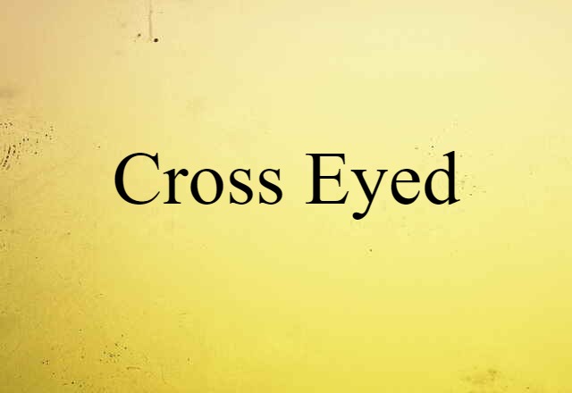 Cross-eyed (noun) Definition, Meaning & Examples