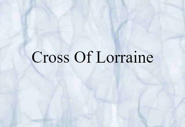 Cross Of Lorraine (noun) Definition, Meaning & Examples