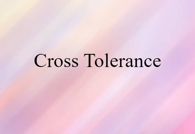 cross tolerance