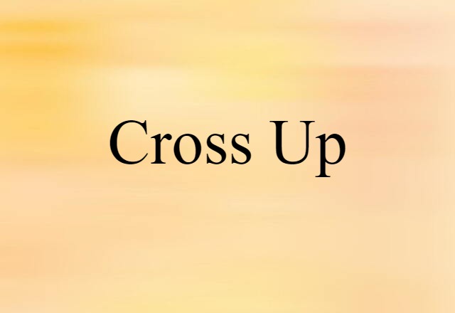 cross up