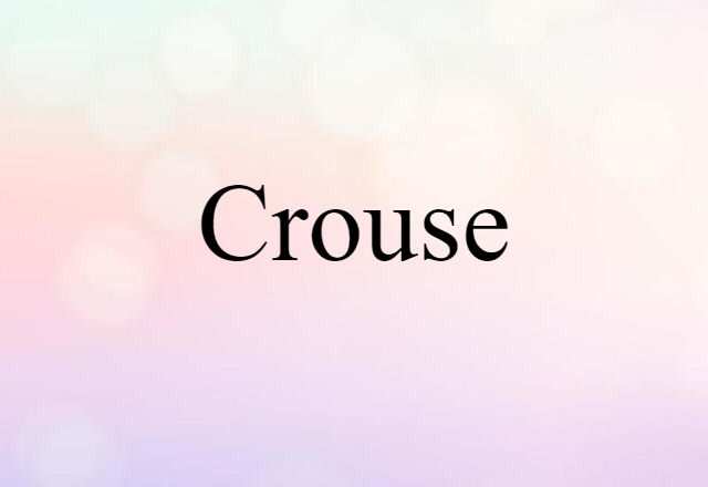 Crouse (noun) Definition, Meaning & Examples