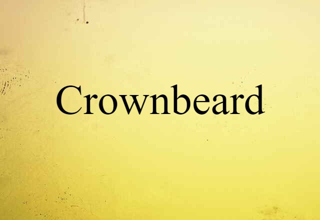 Crownbeard (noun) Definition, Meaning & Examples