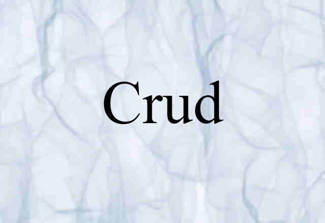 Crud (noun) Definition, Meaning & Examples