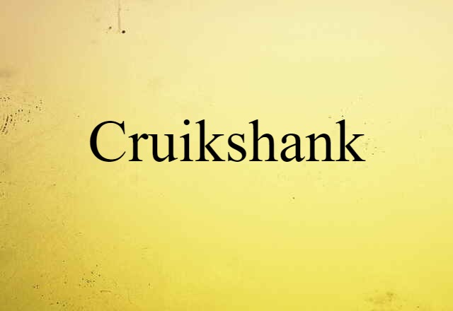 Cruikshank (noun) Definition, Meaning & Examples