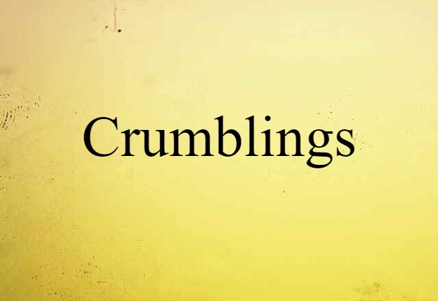 crumblings