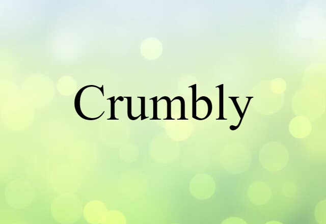 crumbly