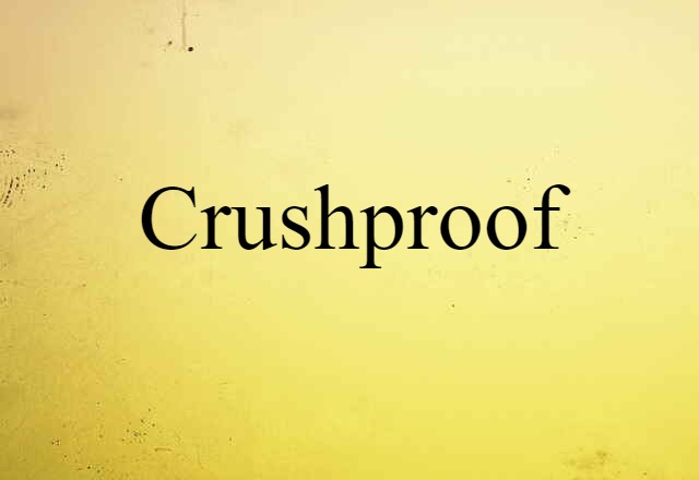 crushproof